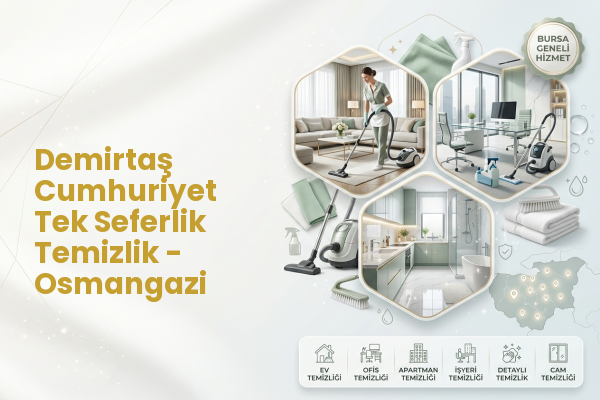 Demirtaş Cumhuriyet Tek Seferlik Temizlik - Osmangazi