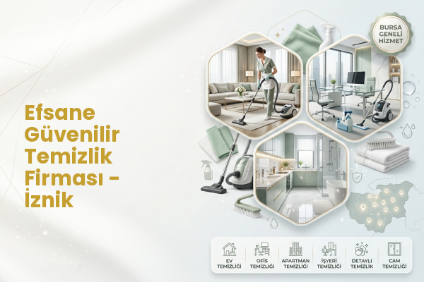 Efsane Güvenilir Temizlik Firması - İznik