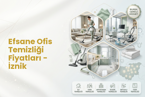 Efsane Ofis Temizliği Fiyatları - İznik