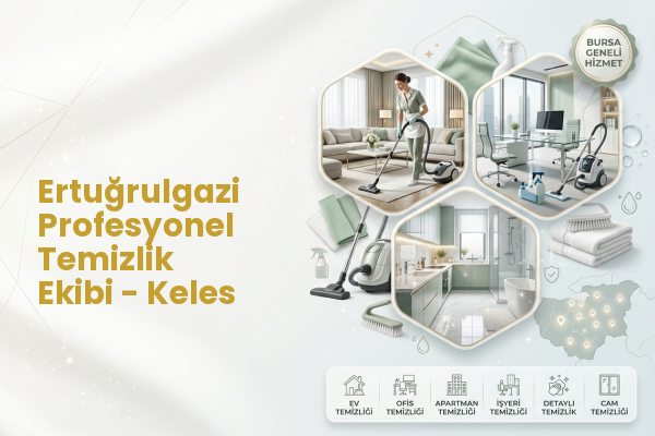 Ertuğrulgazi Profesyonel Temizlik Ekibi - Keles