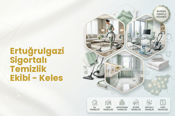 Ertuğrulgazi Sigortalı Temizlik Ekibi - Keles
