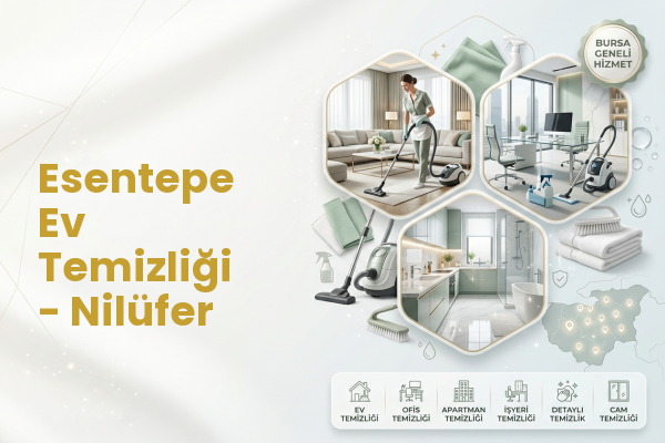 Esentepe Ev Temizliği - Nilüfer