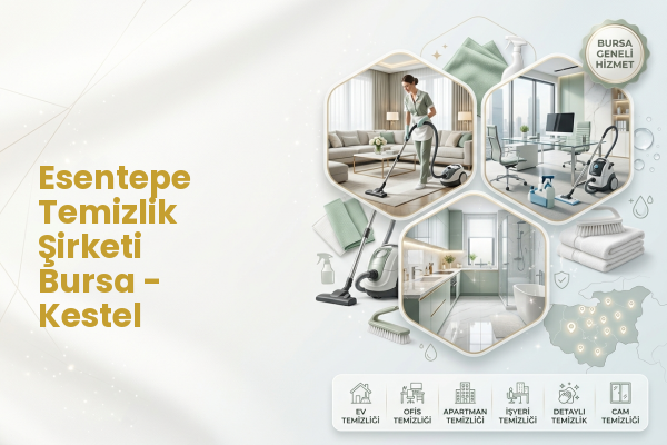 Esentepe Temizlik Şirketi Bursa - Kestel