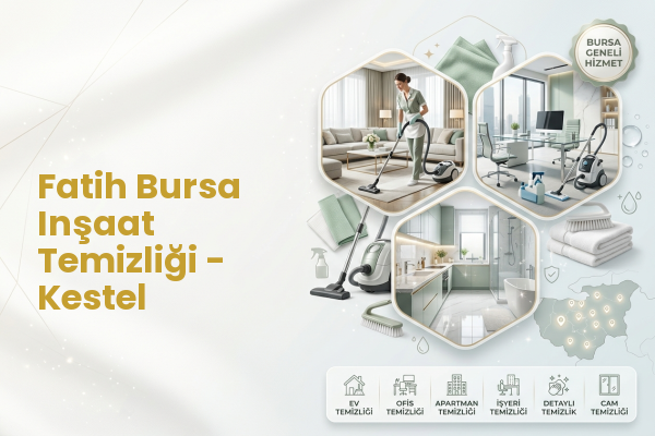 Fatih Bursa Inşaat Temizliği - Kestel