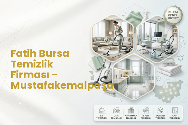 Fatih Bursa Temizlik Firması - Mustafakemalpaşa