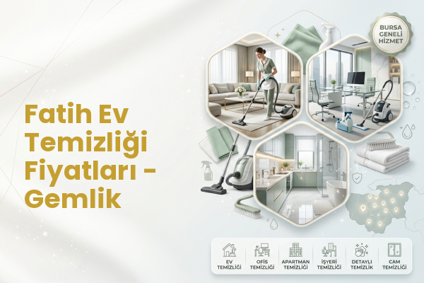 Fatih Ev Temizliği Fiyatları - Gemlik