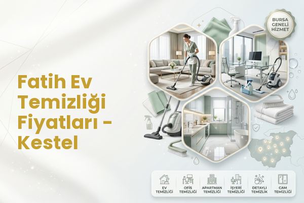 Fatih Ev Temizliği Fiyatları - Kestel
