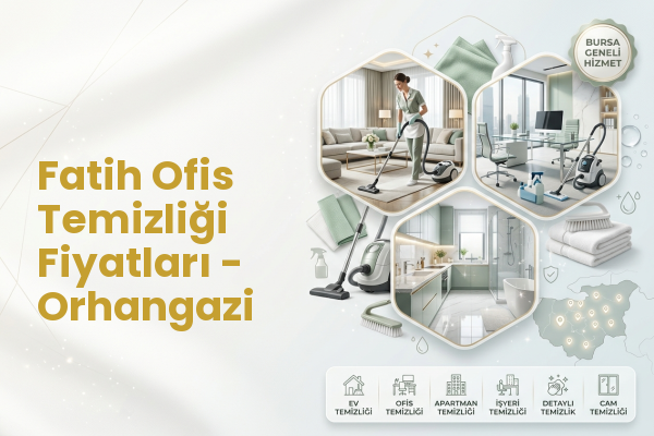 Fatih Ofis Temizliği Fiyatları - Orhangazi
