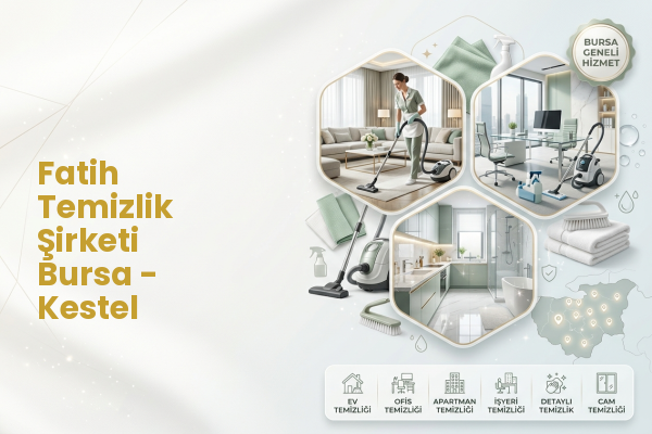 Fatih Temizlik Şirketi Bursa - Kestel