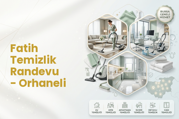 Fatih Temizlik Randevu - Orhaneli