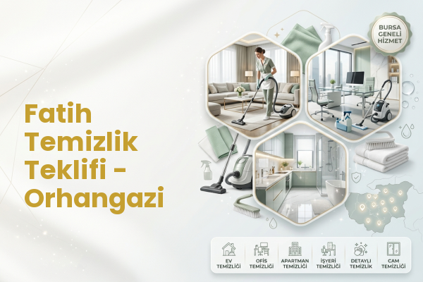 Fatih Temizlik Teklifi - Orhangazi