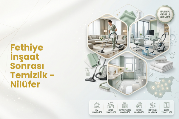 Fethiye İnşaat Sonrası Temizlik - Nilüfer