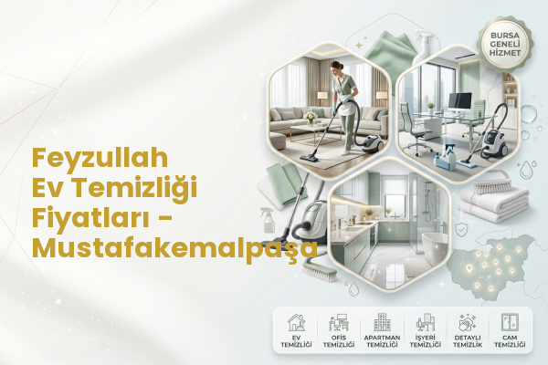 Feyzullah Ev Temizliği Fiyatları - Mustafakemalpaşa