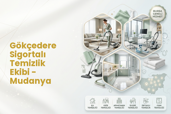 Gökçedere Sigortalı Temizlik Ekibi - Mudanya