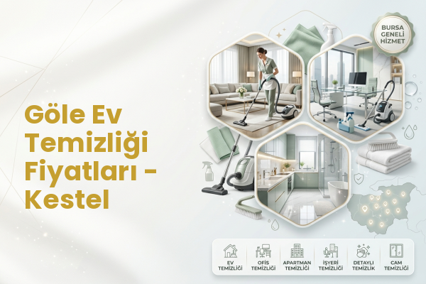 Göle Ev Temizliği Fiyatları - Kestel