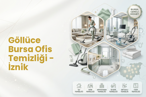Göllüce Bursa Ofis Temizliği - İznik
