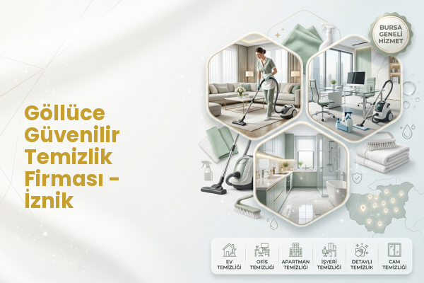 Göllüce Güvenilir Temizlik Firması - İznik