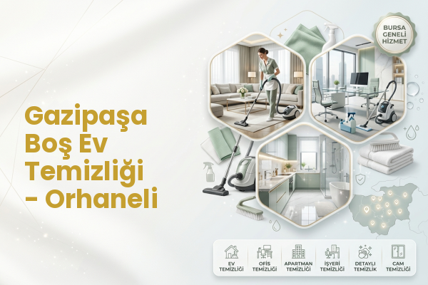 Gazipaşa Boş Ev Temizliği - Orhaneli