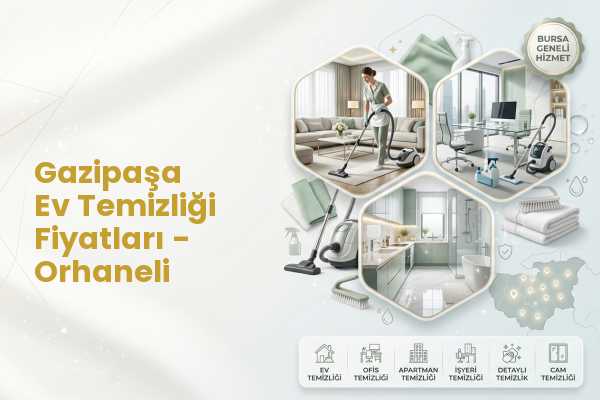Gazipaşa Ev Temizliği Fiyatları - Orhaneli