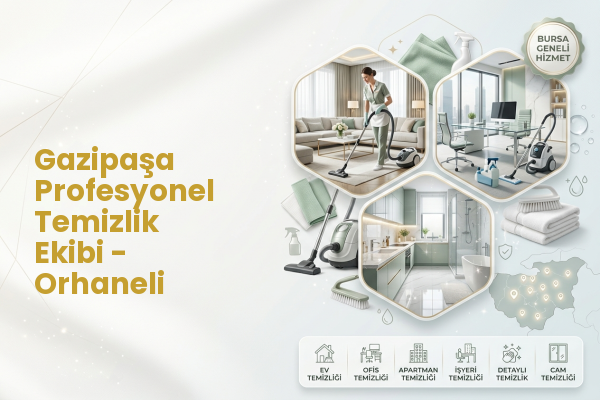 Gazipaşa Profesyonel Temizlik Ekibi - Orhaneli