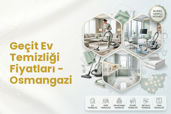 Geçit Ev Temizliği Fiyatları - Osmangazi