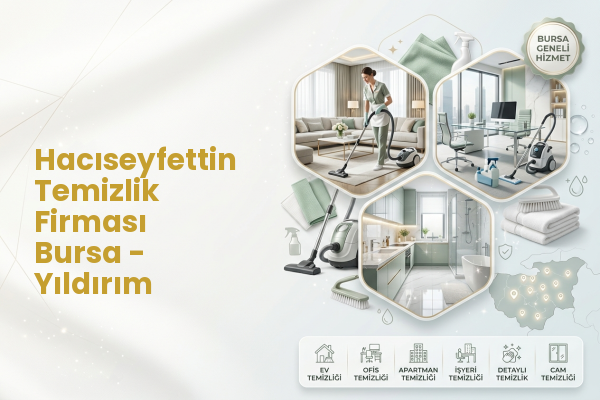 Hacıseyfettin Temizlik Firması Bursa - Yıldırım