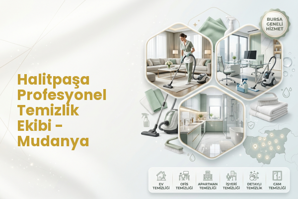 Halitpaşa Profesyonel Temizlik Ekibi - Mudanya