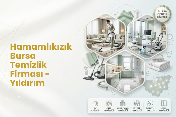 Hamamlıkızık Bursa Temizlik Firması - Yıldırım