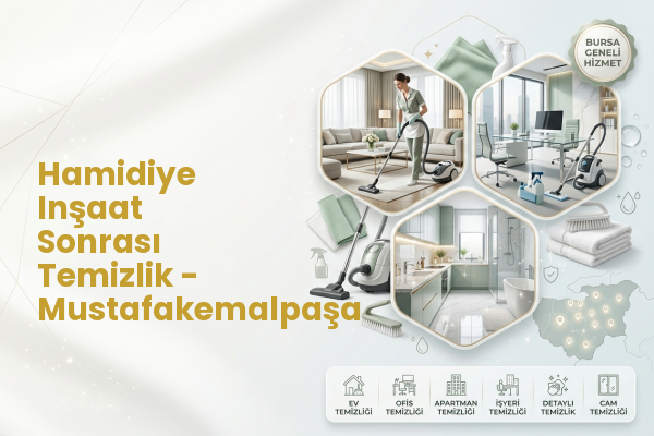 Hamidiye Inşaat Sonrası Temizlik - Mustafakemalpaşa