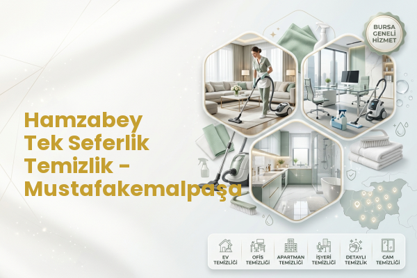 Hamzabey Tek Seferlik Temizlik - Mustafakemalpaşa