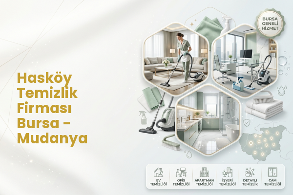 Hasköy Temizlik Firması Bursa - Mudanya