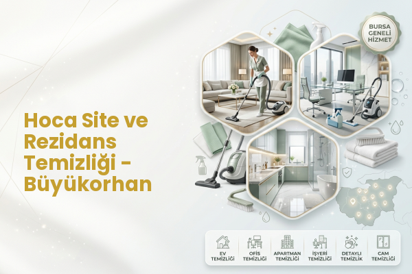 Hoca Site ve Rezidans Temizliği - Büyükorhan