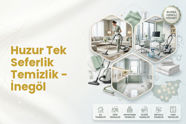 Huzur Tek Seferlik Temizlik - İnegöl