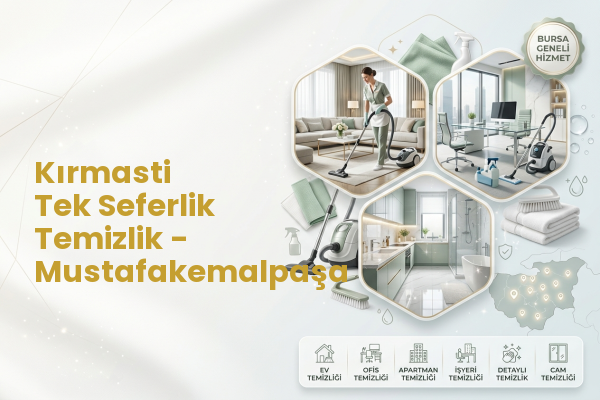 Kırmasti Tek Seferlik Temizlik - Mustafakemalpaşa