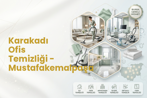 Karakadı Ofis Temizliği - Mustafakemalpaşa