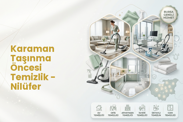 Karaman Taşınma Öncesi Temizlik - Nilüfer