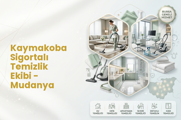 Kaymakoba Sigortalı Temizlik Ekibi - Mudanya