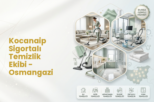 Kocanaip Sigortalı Temizlik Ekibi - Osmangazi