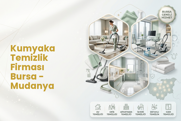Kumyaka Temizlik Firması Bursa - Mudanya