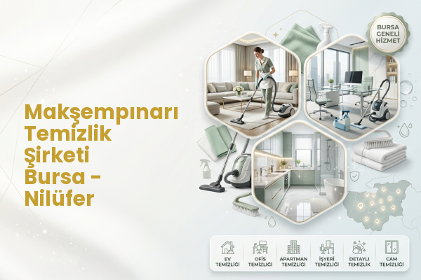 Makşempınarı Temizlik Şirketi Bursa - Nilüfer