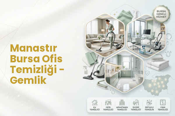 Manastır Bursa Ofis Temizliği - Gemlik