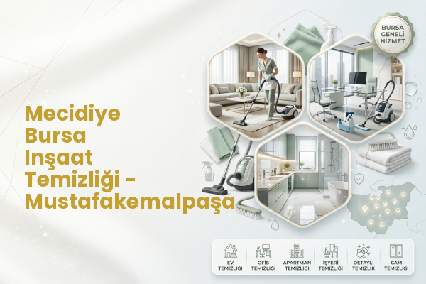 Mecidiye Bursa Inşaat Temizliği - Mustafakemalpaşa