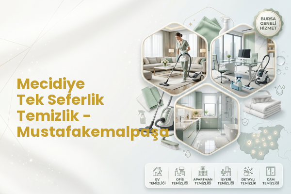 Mecidiye Tek Seferlik Temizlik - Mustafakemalpaşa