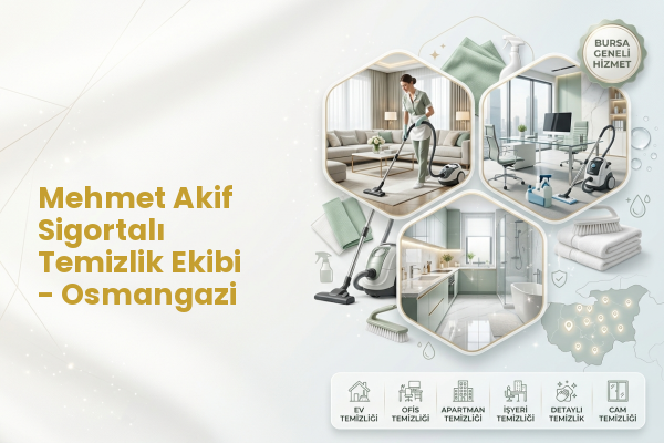 Mehmet Akif Sigortalı Temizlik Ekibi - Osmangazi