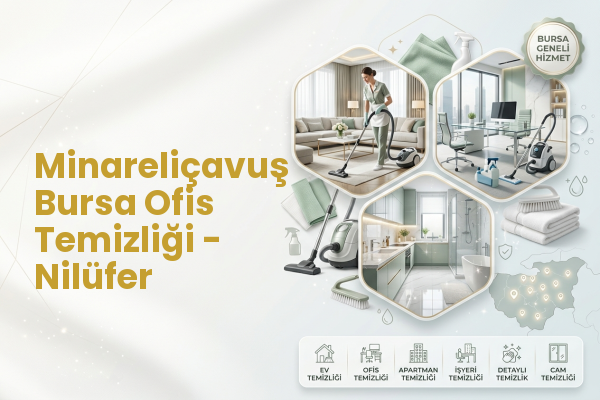 Minareliçavuş Bursa Ofis Temizliği - Nilüfer
