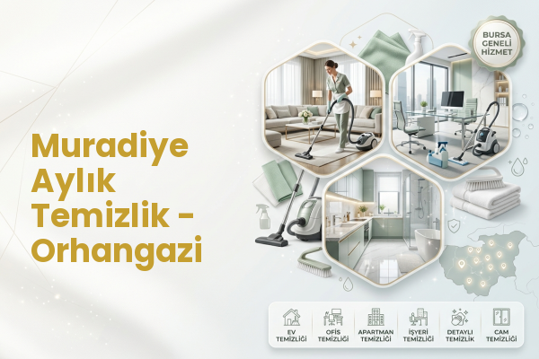 Muradiye Aylık Temizlik - Orhangazi
