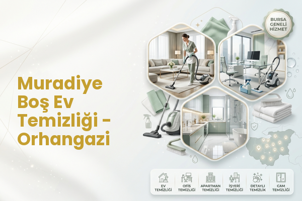 Muradiye Boş Ev Temizliği - Orhangazi