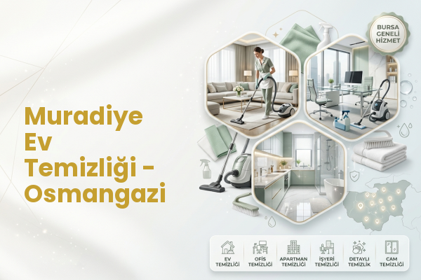 Muradiye Ev Temizliği - Osmangazi