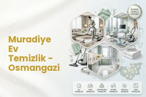 Muradiye Ev Temizlik - Osmangazi