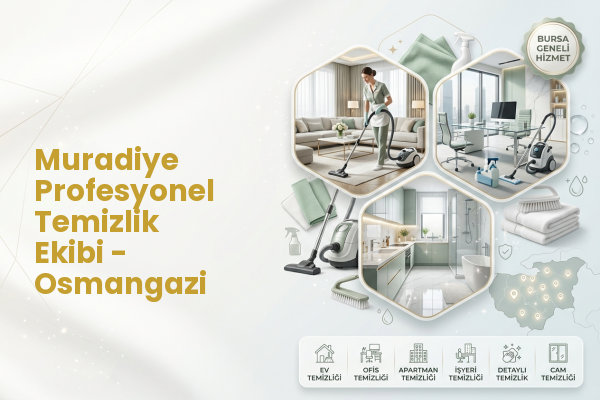 Muradiye Profesyonel Temizlik Ekibi - Osmangazi